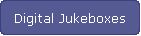Digital Jukeboxes
